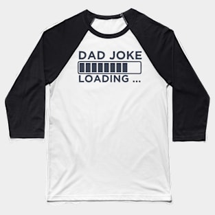 Dad Joke Loading Baseball T-Shirt